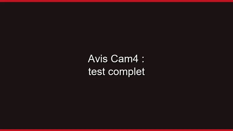 Avis Cam4 : test complet