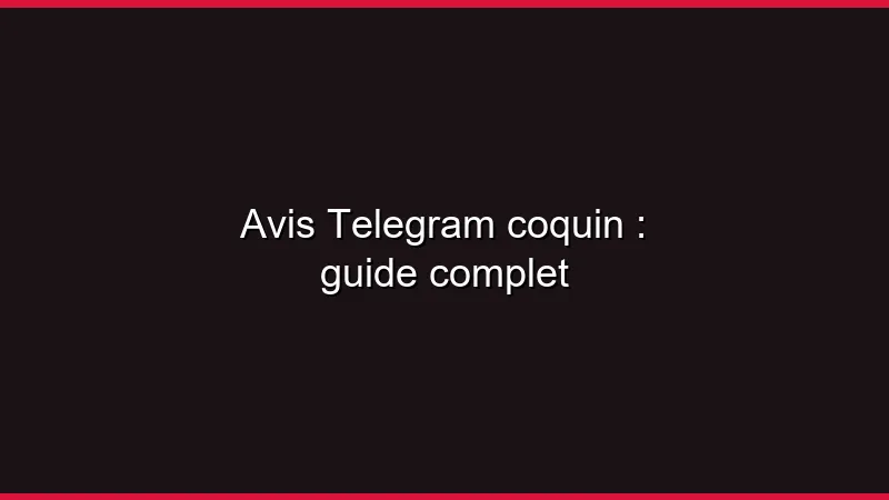 Avis Telegram coquin : guide complet